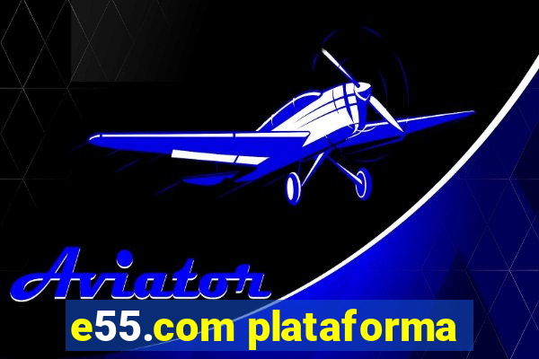 e55.com plataforma